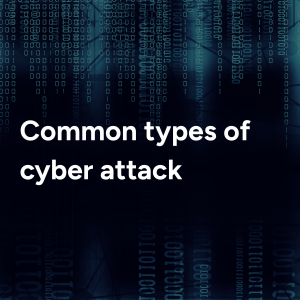 A black square with code in the background with the wording: common types of cyber attack